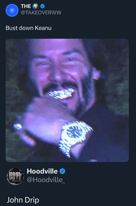 THE @TAKEOVERWW Bust down Keanu HOOL Hoodville → WILLE @Hoodville_ John Drip