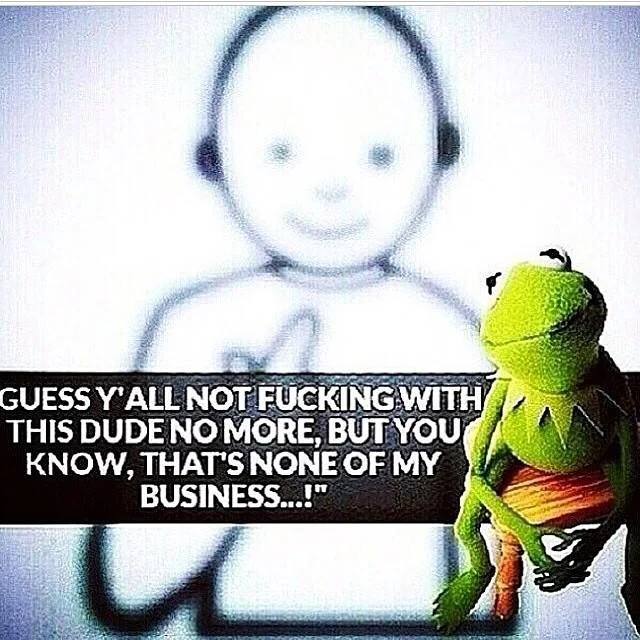 But Thats None Of My Business — Kermit character overlaid on illustrated figure holding beverage with signature expression and sarcastic commentary.