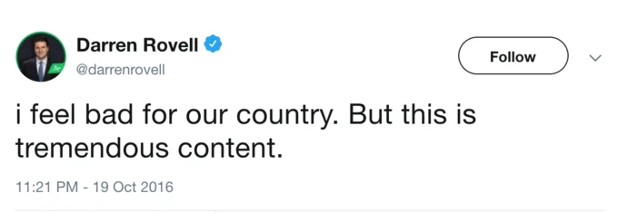 Screenshot of Darren Rovell's viral tweet reading 'i feel bad for our country. But this is tremendous content' posted on October 19, 2016.