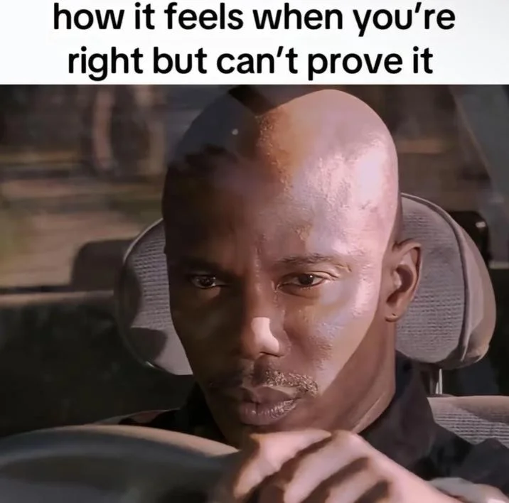 But You Cant Prove It James Doakes Reaction Images — A meme using an image of James Doakes driving. The meme reads, "how it feels when you're right but you