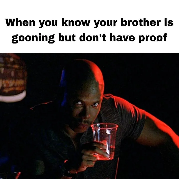 But You Cant Prove It James Doakes Reaction Images — A meme using an image of James Doakes drinking. The meme reads, "when your brother is gooning but u can't
