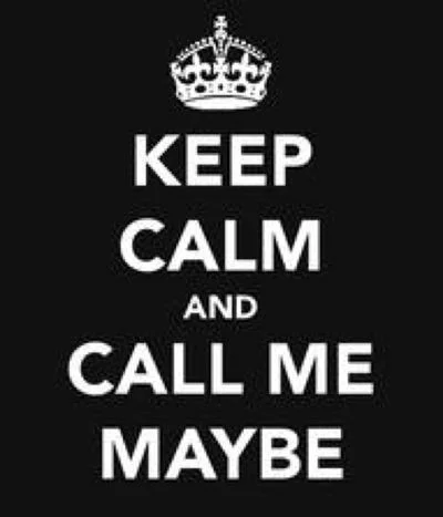 Keep Calm and Call Me Maybe poster