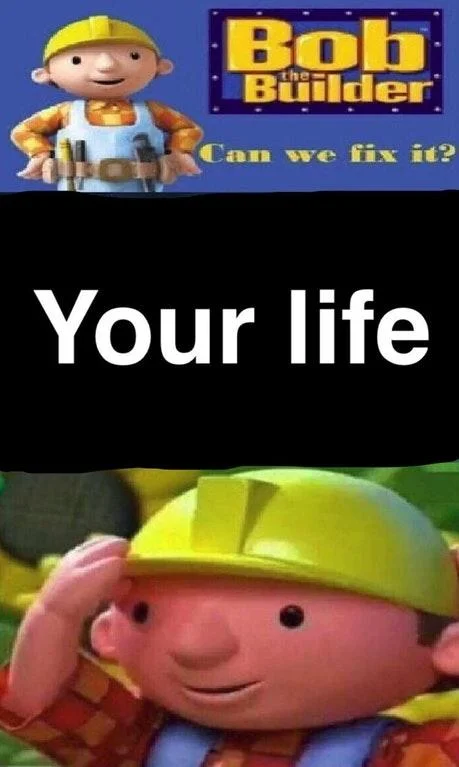 Can we fix it meme with the text Your life in the middle panel