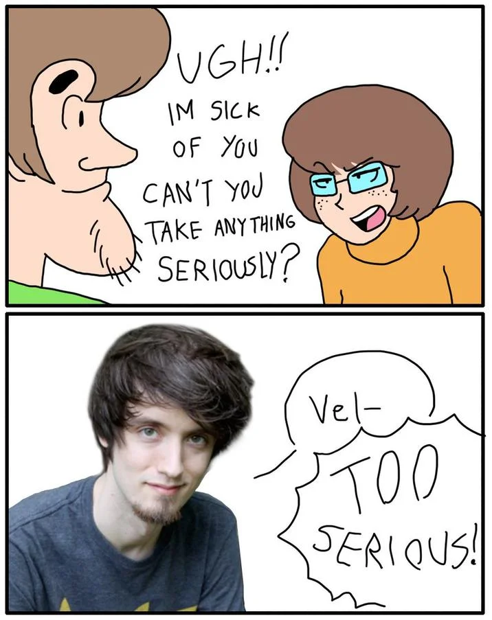 Cant You Take Anything Seriously Too Serious  2 — A webcomic based on "Scooby-Doo":https://knowyourmeme.com/memes/subcultures/scooby-doo in which Shaggy