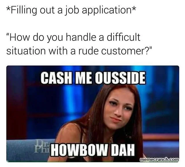 Cash Me Ousside Howbow Dah