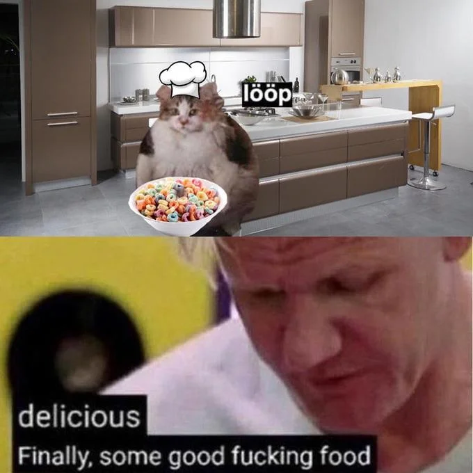 Cats Wanting Fruit Loops — Composite meme with Loops cat as chef with bowl and Gordon Ramsay saying Finally some good food.