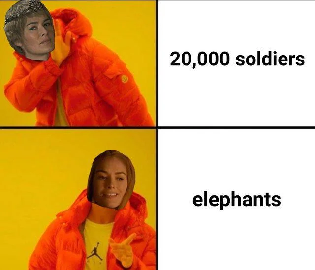 Cerseis Elephants — Drake meme format with Cersei's face rejecting 20,000 soldiers and choosing elephants