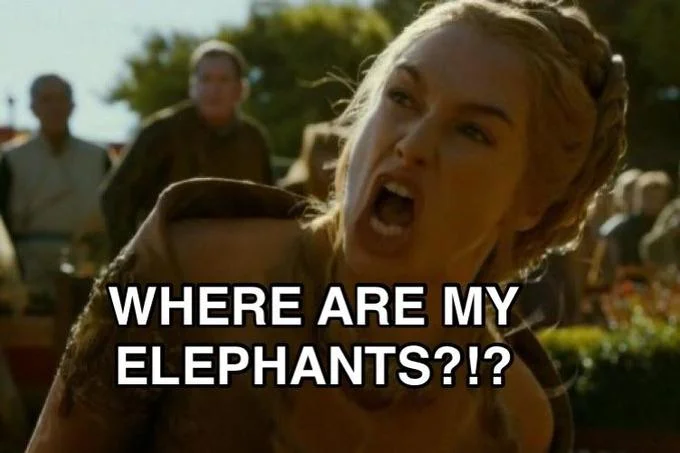 Cerseis Elephants — Angry Cersei Lannister screaming with caption 'Where are my elephants?!?'