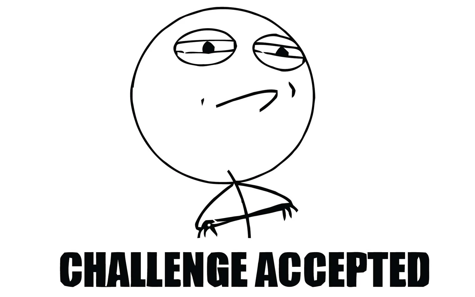 Simple line-drawn stick figure with determined eyes and rigid posture with bold text CHALLENGE ACCEPTED.