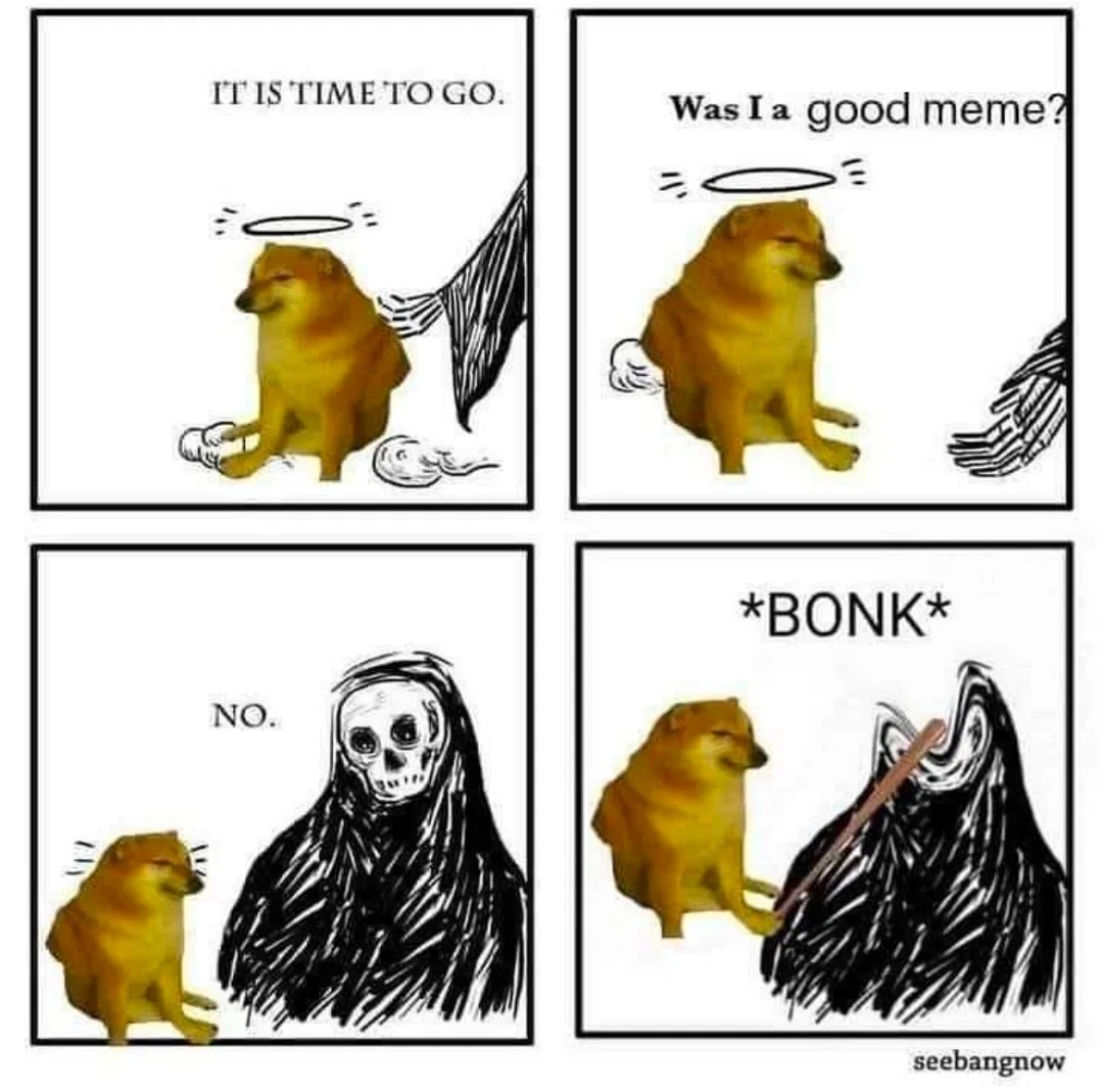 Four-panel meme featuring Cheems asking Grim Reaper if it was good meme and getting bonked.