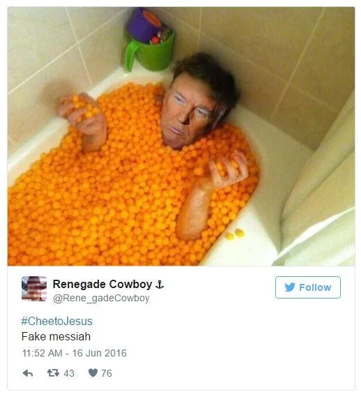 Cheeto Jesus — Photoshopped tweet of Donald Trump lying in a bathtub full of orange cheese puffs, captioned Fake messiah with hashtag CheetoJesus