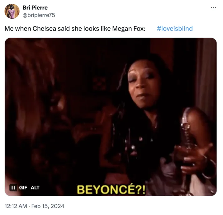 Chelsea I Look Like Megan Fox Love Is Blind Contestant — Bri Pierre @bripierre75 Me when Chelsea said she looks like Megan Fox: #loveisblind II GIF ALT 12:12