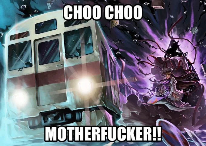 Anime train bursting through a void with witch and CHOO CHOO MOTHERFUCKER caption