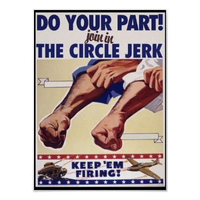 Parody WWII propaganda poster reading 'Do Your Part! Join In The Circle Jerk'