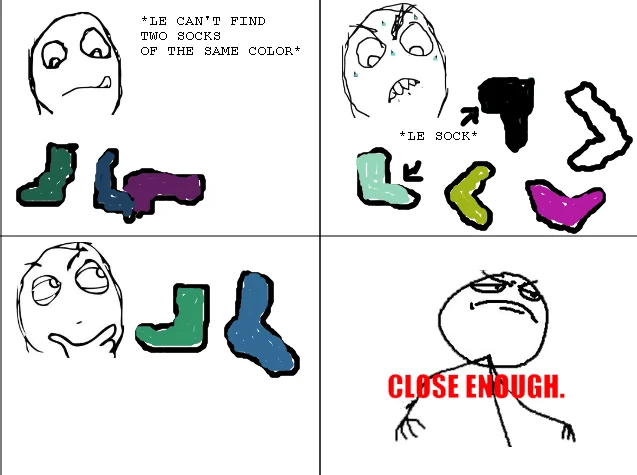 Four-panel comic about failing to find matching socks with Close Enough resolution.