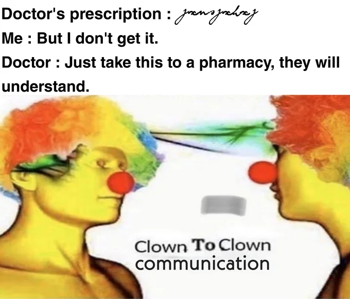 Clown to Clown Communication — Doctor's prescription variation of the clown-to-clown communication meme