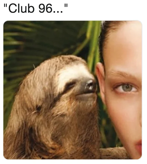 Sloth whispering to person with Club 96 text overlay.