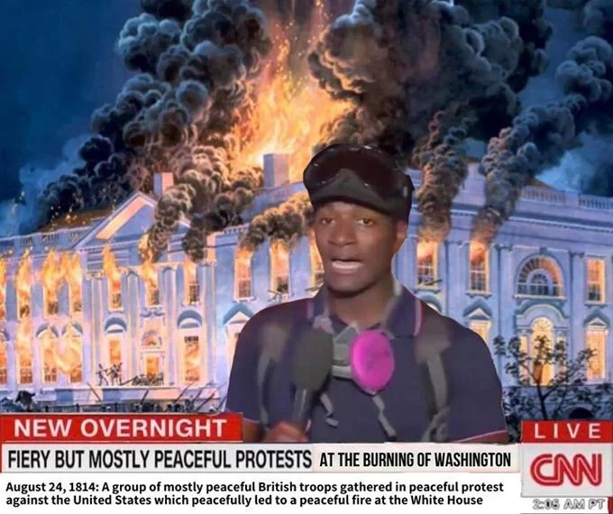 Cnn Fiery But Mostly Peaceful Protests Parodies — CNN reporter edited in front of the burning White House during 1814 with mostly peaceful protests parody