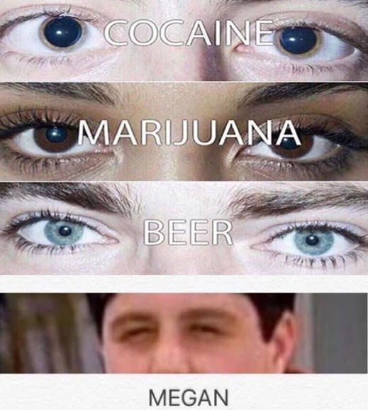 Cocaine marijuana beer meme with fourth panel labeled Megan showing squinting man