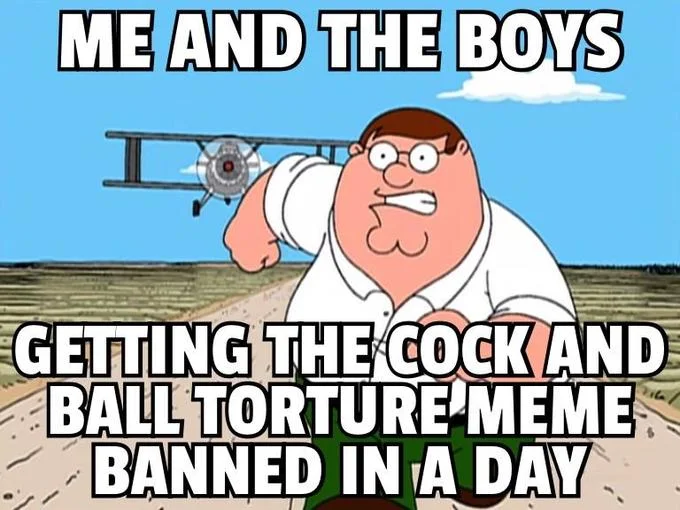 Cock And Ball Torture — Peter Griffin running from biplane meme about the CBT meme getting banned