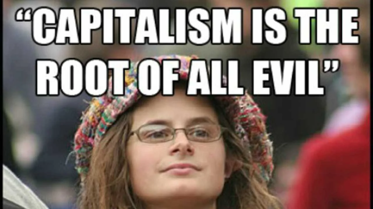 College Liberal meme with caption 'Capitalism is the root of all evil'