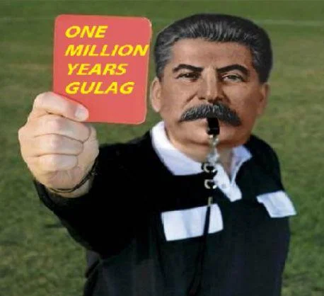 Communism — Stalin edited as football referee holding a red card that says one million years gulag