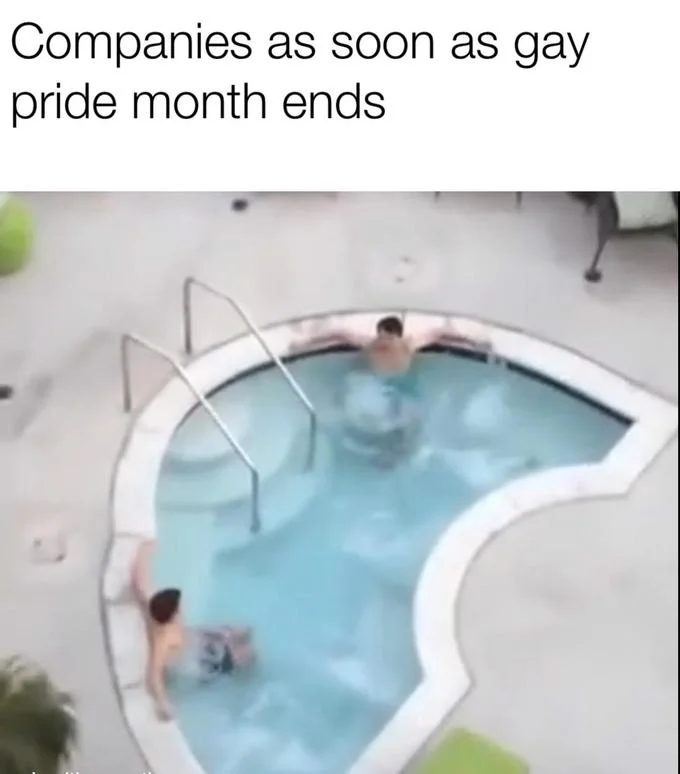 Companies When Pride Month Ends — Overhead pool view meme about corporate Pride Month abandonment.