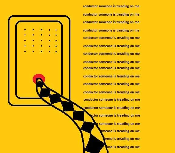 Conductor We Have A Problem! — Yellow intercom with red button and a snake, text reading 'conductor someone is treading on me' repeated down the page.