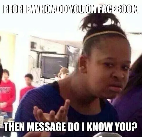 Confused Black Girl meme about strangers adding you on Facebook then asking if they know you