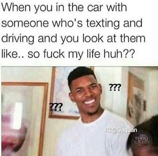 Confused Nick Young — Meme about passenger panic from texting and driving.