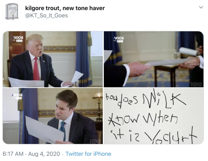 Confused Reporter Jonathan Swan — Twitter meme showing Trump handing Jonathan Swan a paper reading 'how does milk know when it is yogurt'