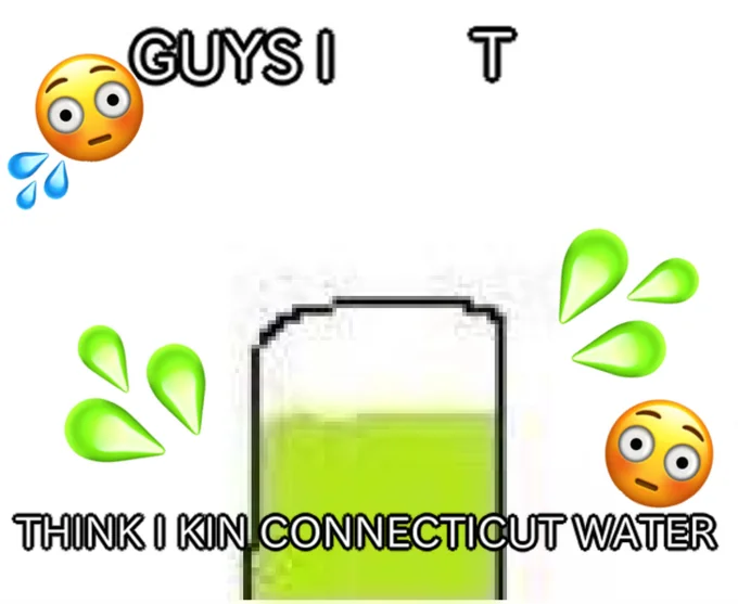 Connecticut Clark — Deep-fried meme with flushed emojis and text 'guys i think i kin connecticut water'