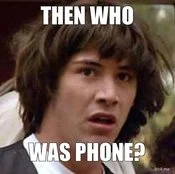Conspiracy Keanu — Keanu Reeves' confused expression presented in the 'Then Who Was Phone?' absurdist meme format.