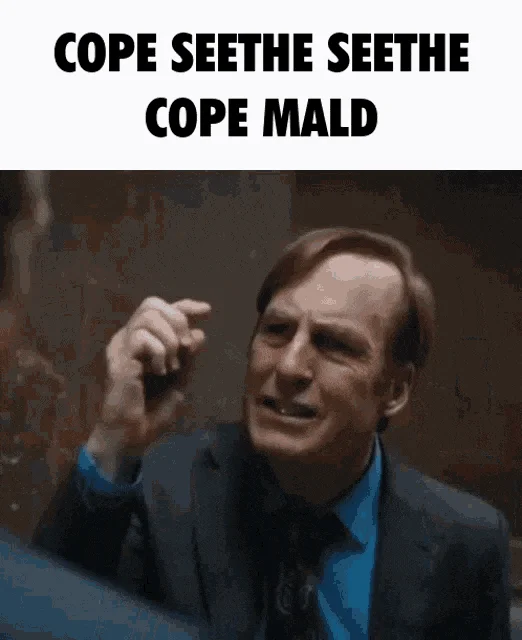 Cope / Seethe / Mald — Man in dark blue suit making emphatic pointing gesture with text 'COPE SEETHE SEETHE COPE MALD' overlaid.