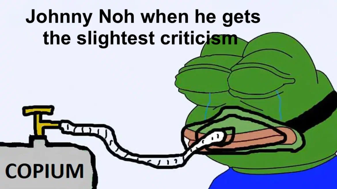 Pepe with copium pump template captioned 'Johnny Noh when he gets the slightest criticism'.