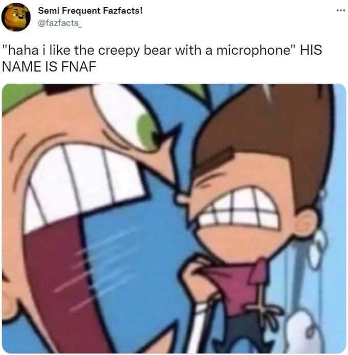 Tweet by Semi Frequent Fazfacts with Cosmo yelling and caption 'haha i like the creepy bear with a microphone HIS NAME IS FNAF'