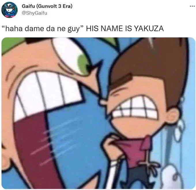 Tweet by @ShyGaifu with Cosmo yelling at Timmy and caption 'haha dame da ne guy HIS NAME IS YAKUZA'