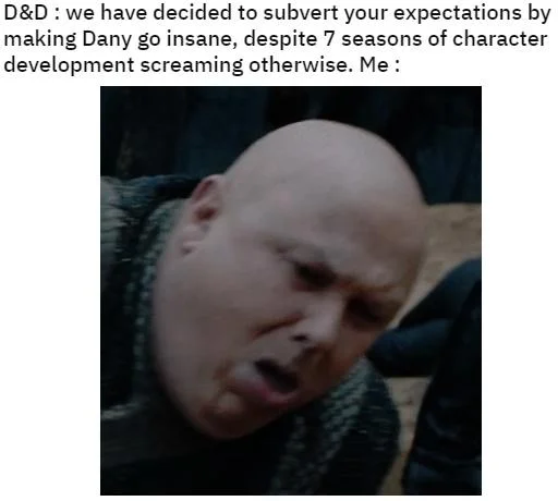 Coughing Varys meme reacting to Daenerys's sudden villainous turn