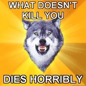 Courage Wolf meme featuring dark humor text about mortality and violent consequences.