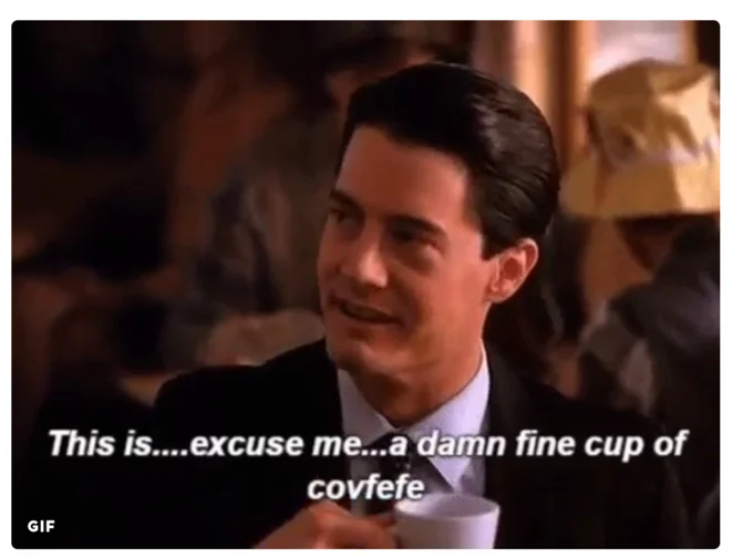 Twin Peaks Dale Cooper meme with coffee saying 'damn fine cup of covfefe'