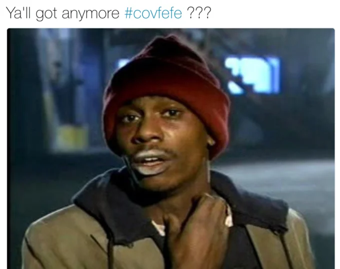 Dave Chappelle Tyrone Biggums meme asking 'Ya'll got any more #covfefe?'