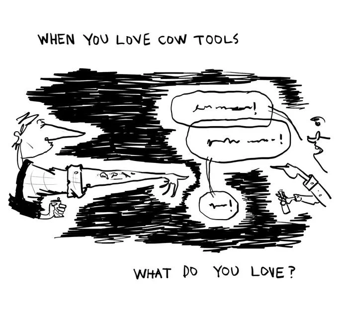 Hand-drawn comic titled 'When you love Cow Tools, what do you love?' with scribbled dialogue.