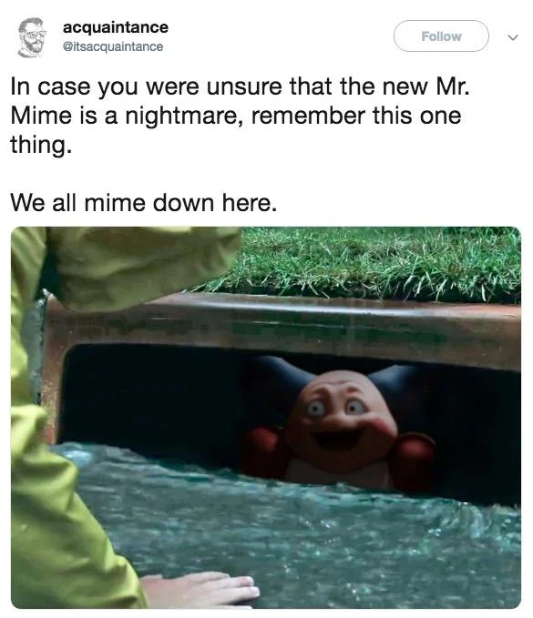 Creepy Mr Mime — Twitter post joking about Detective Pikachu's Mr. Mime emerging from water with 'We all mime down here' caption referencing It.