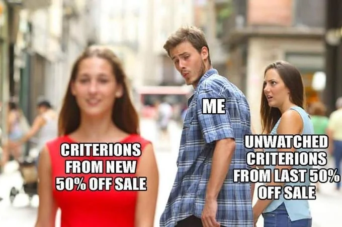 Criterion Collection Niche — Distracted Boyfriend meme repurposed to show protagonist choosing newly discounted Criterions over expensive unwatched films