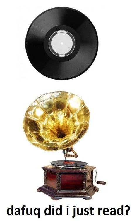 Vinyl record above a gramophone with caption 'dafuq did i just read?'