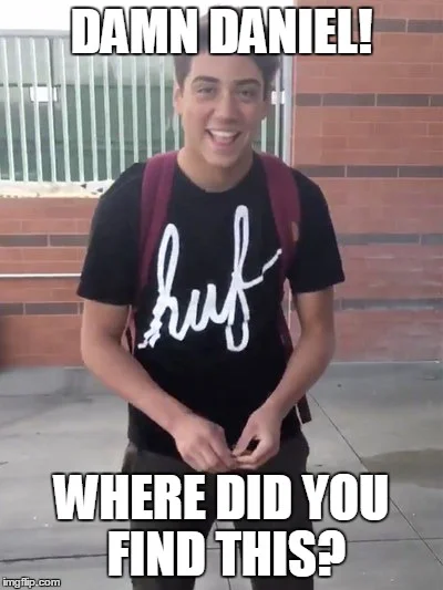 Young person in school setting with text 'DAMN DANIEL!!' and 'WHERE DID YOU FIND THIS?' wearing white sneakers.