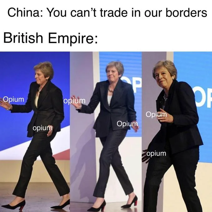 Dancing Theresa May Maybot — British Empire opium meme using Theresa May dance photos labelled 'opium'