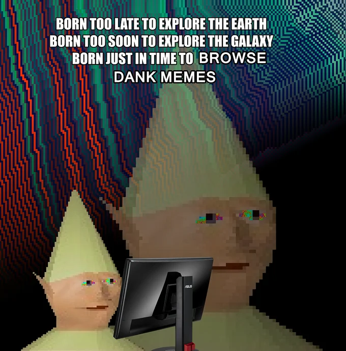 Gnome Child figures behind a computer monitor with glitch effects and text about being born just in time to browse dank memes