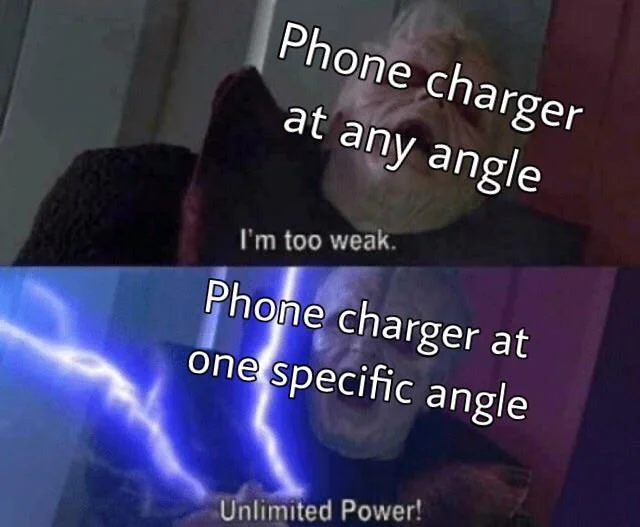 Darth Sidious Unlimited Power — Comparison meme showing Darth Sidious weak versus empowered applied to frustration of finding correct phone charger angle.