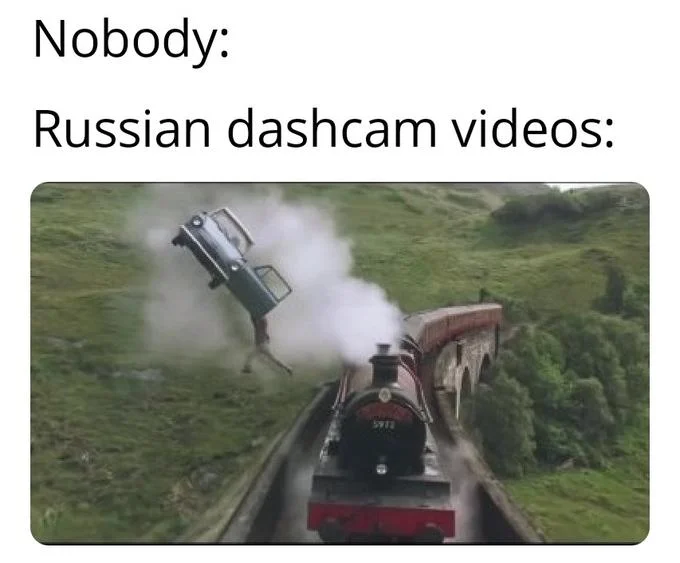 Meme with 'Nobody: Russian dashcam videos:' showing a flying car near a steam train